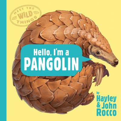 Cover Image for Hello, I'm a Pangolin (Meet the Wild Things, Book 2) -- Hayley Rocco, Hardcover