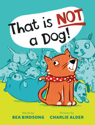 Cover Image for That Is Not a Dog! -- Bea Birdsong, Hardcover