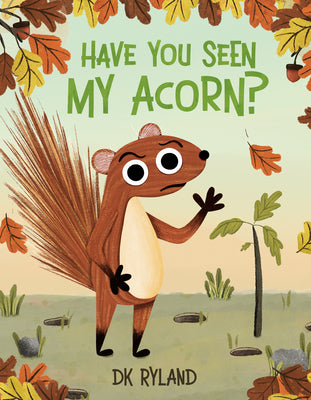 Cover Image for Have You Seen My Acorn? -- Dk Ryland, Hardcover