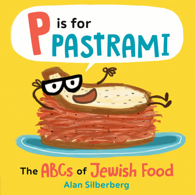 Cover Image for P Is for Pastrami: The ABCs of Jewish Food -- Alan Silberberg, Board Books