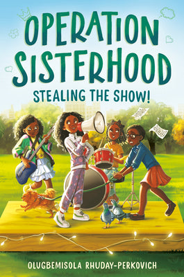 Cover Image for Operation Sisterhood: Stealing the Show! -- Olugbemisola Rhuday-Perkovich, Hardcover