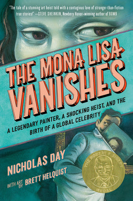 Cover Image for The Mona Lisa Vanishes: A Legendary Painter, a Shocking Heist, and the Birth of a Global Celebrity -- Nicholas Day, Hardcover