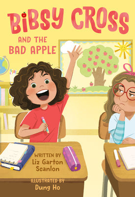Bibsy Cross and the Bad Apple -- Liz Garton Scanlon, Hardcover