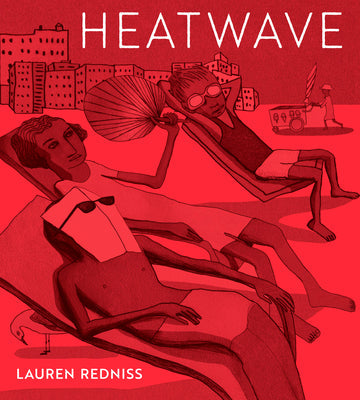 Heatwave -- Lauren Redniss, Hardcover