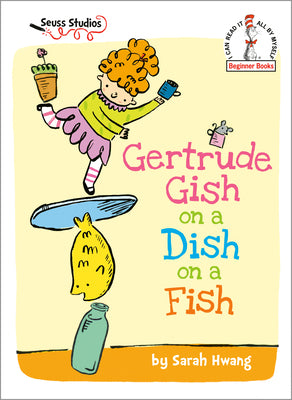 Cover Image for Gertrude Gish on a Dish on a Fish: A Seuss Studios Book -- Sarah Hwang, Hardcover