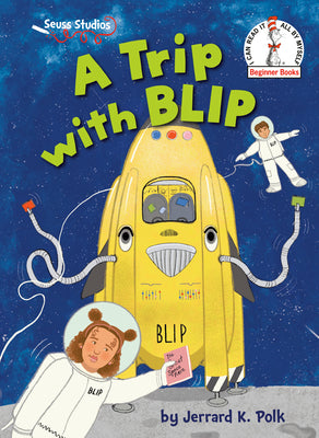Cover Image for A Trip with Blip: A Seuss Studios Book -- Jerrard K. Polk, Library Binding