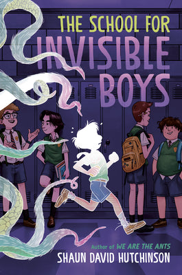The School for Invisible Boys -- Shaun David Hutchinson, Hardcover