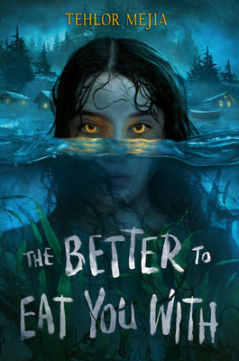 Cover Image for The Better to Eat You with -- Tehlor Mejia, Hardcover