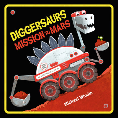 Cover Image for Diggersaurs Mission to Mars -- Michael Whaite, Board Books
