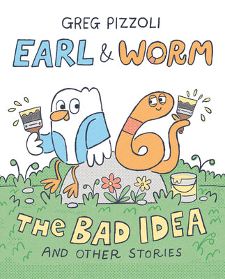 Cover Image for Earl & Worm #1: The Bad Idea and Other Stories -- Greg Pizzoli, Hardcover