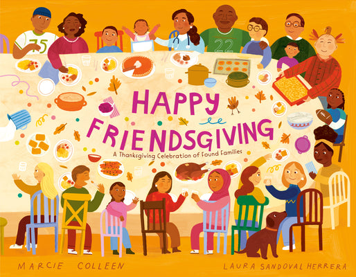 Cover Image for Happy Friendsgiving: A Thanksgiving Celebration of Found Families -- Marcie Colleen, Hardcover