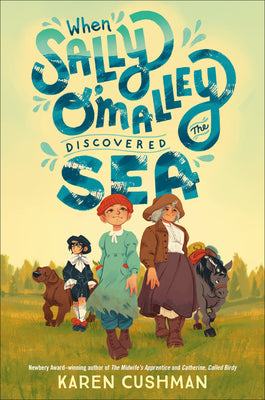 Cover Image for When Sally O'Malley Discovered the Sea -- Karen Cushman, Hardcover