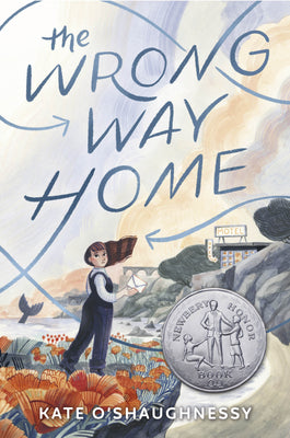 Cover Image for The Wrong Way Home: (Newbery Honor Award Winner) -- Kate O'Shaughnessy, Paperback