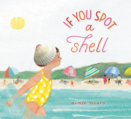 Cover Image for If You Spot a Shell -- Aimée Sicuro, Hardcover