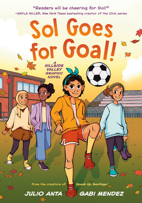 Cover Image for Sol Goes for Goal!: (A Hillside Valley Graphic Novel) -- Julio Anta, Hardcover