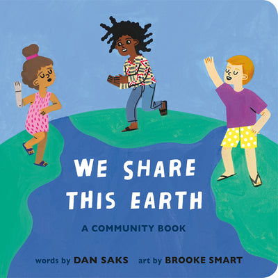 Cover Image for We Share This Earth: A Community Book -- Dan Saks, Board Books