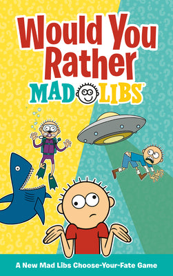 Cover Image for Would You Rather Mad Libs: A New Mad Libs Choose-Your-Fate Game -- Olivia Luchini, Paperback