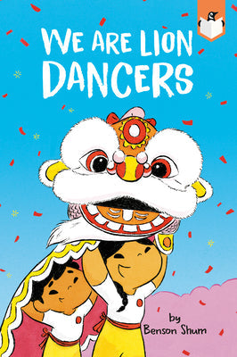We Are Lion Dancers -- Benson Shum, Paperback