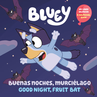 Cover Image for Bluey: Good Night, Fruit Bat/Buenas Noches, Murciélago: Un Libro Bilingüe -- Penguin Young Readers Licenses, Paperback