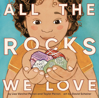 Cover Image for All the Rocks We Love -- Lisa Varchol Perron, Hardcover