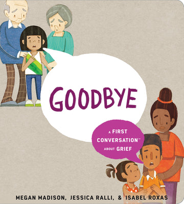 Cover Image for Goodbye: A First Conversation about Grief -- Megan Madison, Hardcover