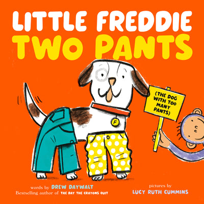 Cover Image for Little Freddie Two Pants: (The Dog with Too Many Pants) -- Drew Daywalt, Hardcover