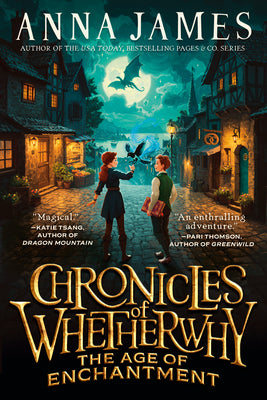 Cover Image for Chronicles of Whetherwhy: The Age of Enchantment -- Anna James, Hardcover