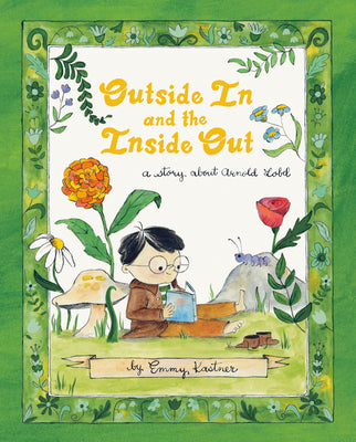 Cover Image for Outside in and the Inside Out: A Story about Arnold Lobel -- Emmy Kastner, Hardcover