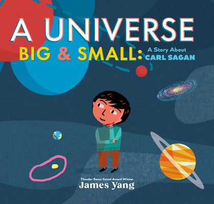 Cover Image for A Universe Big & Small: A Story about Carl Sagan -- James Yang, Hardcover