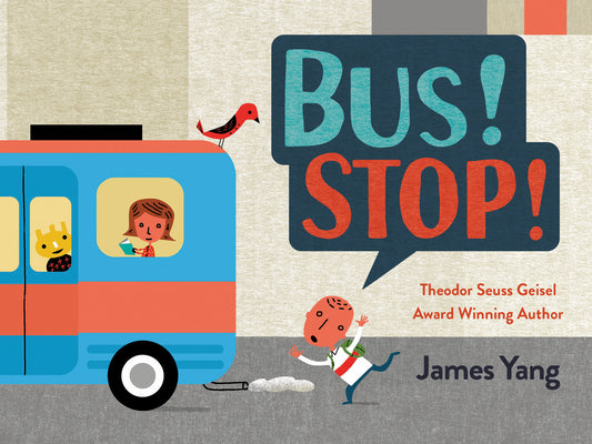 Cover Image for Bus! Stop! -- James Yang, Board Books