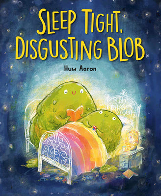Cover Image for Sleep Tight, Disgusting Blob -- Huw Aaron, Hardcover
