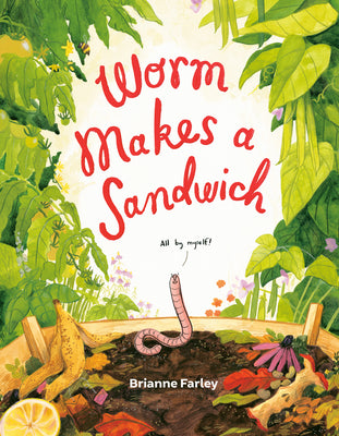 Cover Image for Worm Makes a Sandwich -- Brianne Farley, Hardcover