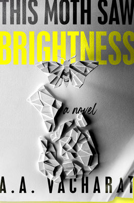 Cover Image for This Moth Saw Brightness -- A. A. Vacharat, Hardcover