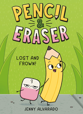 Cover Image for Pencil & Eraser: Lost and Frown!: An Early Reader Graphic Novel -- Jenny Alvarado, Hardcover