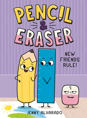 Cover Image for Pencil & Eraser: New Friends Rule!: An Early Reader Graphic Novel -- Jenny Alvarado, Hardcover