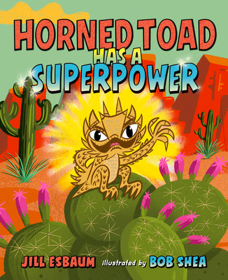 Cover Image for Horned Toad Has a Superpower -- Jill Esbaum, Hardcover