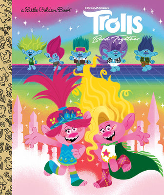 Cover Image for Trolls Band Together Little Golden Book (DreamWorks Trolls) -- David Lewman, Hardcover