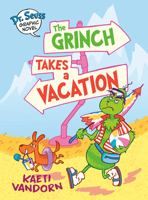 Cover Image for Dr. Seuss Graphic Novel: The Grinch Takes a Vacation: A Grinch Story -- Kaeti VanDorn, Hardcover