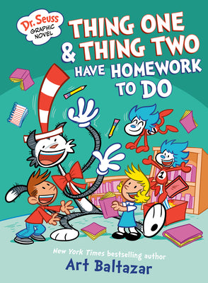 Cover Image for Dr. Seuss Graphic Novel: Thing One and Thing Two Have Homework to Do: A Cat in the Hat Story -- Art Baltazar, Hardcover