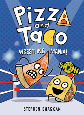 Cover Image for Pizza and Taco: Wrestling Mania!: (A Graphic Novel) -- Stephen Shaskan, Hardcover