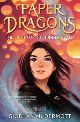 Paper Dragons: The Fight for the Hidden Realm -- Siobhan McDermott, Hardcover