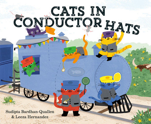 Cover Image for Cats in Conductor Hats: A Train Adventure -- Sudipta Bardhan-Quallen, Hardcover