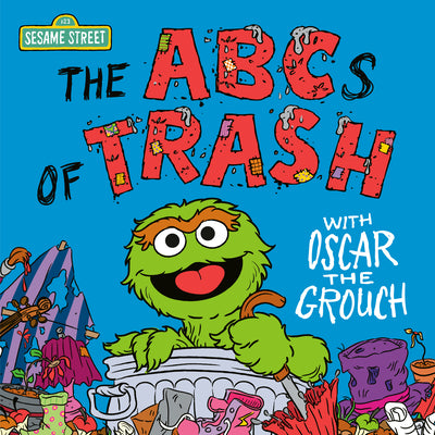 Cover Image for The ABCs of Trash with Oscar the Grouch (Sesame Street) -- Andrea Posner-Sanchez, Hardcover