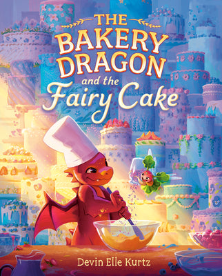 Cover Image for The Bakery Dragon and the Fairy Cake -- Devin Elle Kurtz, Library Binding