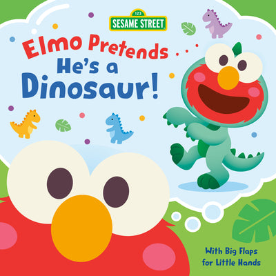 Cover Image for Elmo Pretends... He's a Dinosaur! (Sesame Street) -- Andrea Posner-Sanchez, Board Books