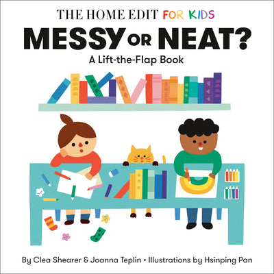 Cover Image for Messy or Neat?: A Lift-The-Flap Book: A Home Edit Board Book for Kids -- Clea Shearer, Board Books