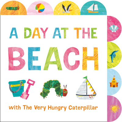 Cover Image for A Day at the Beach with the Very Hungry Caterpillar: A Tabbed Board Book -- Eric Carle, Board Books