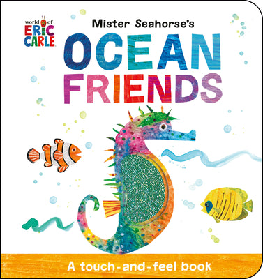 Cover Image for Mister Seahorse's Ocean Friends: A Touch-And-Feel Book -- Eric Carle, Board Books