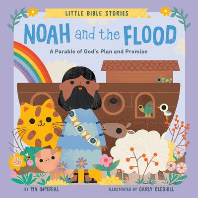 Cover Image for Noah and the Flood: A Parable of God's Plan and Promise -- Pia Imperial, Board Books