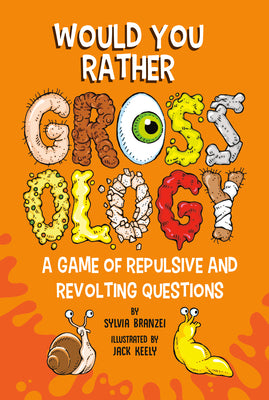 Cover Image for Would You Rather Grossology: A Game of Repulsive and Revolting Questions -- Sylvia Branzei, Paperback